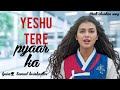 yeshu tere pyaar ka hindi christian song lyrics by samuel krrishpotter samuelkrrishpotter