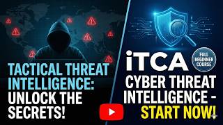 Tactical Threat Intelligence Explained for Beginners | Cyber Threat Intelligence (CTI) | iTCA