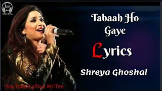 LYRICS:Tabaah Ho Gaye Full Song | shreya Ghoshal | Pritam C, Amitabh B