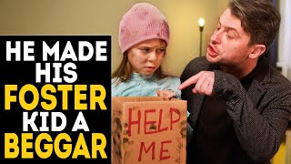 He made his foster daughter a beggar and life punished him