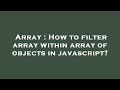 Array : How to filter array within array of objects in javascript?