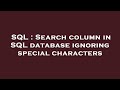 SQL : Search column in SQL database ignoring special characters