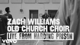 Zach Williams - Old Church Choir (Live from Harding Prison)