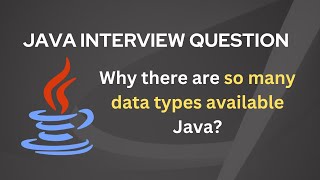 Why there are so many Data Types available in Java | Java Interview Question and Answer