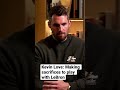 Kevin Love: Sacrifices to play with LeBron