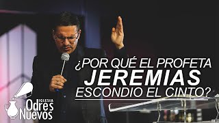 ¿Por Qué El Profeta Jeremias Escondio El Cinto? | Iglesia Odres Nuevos