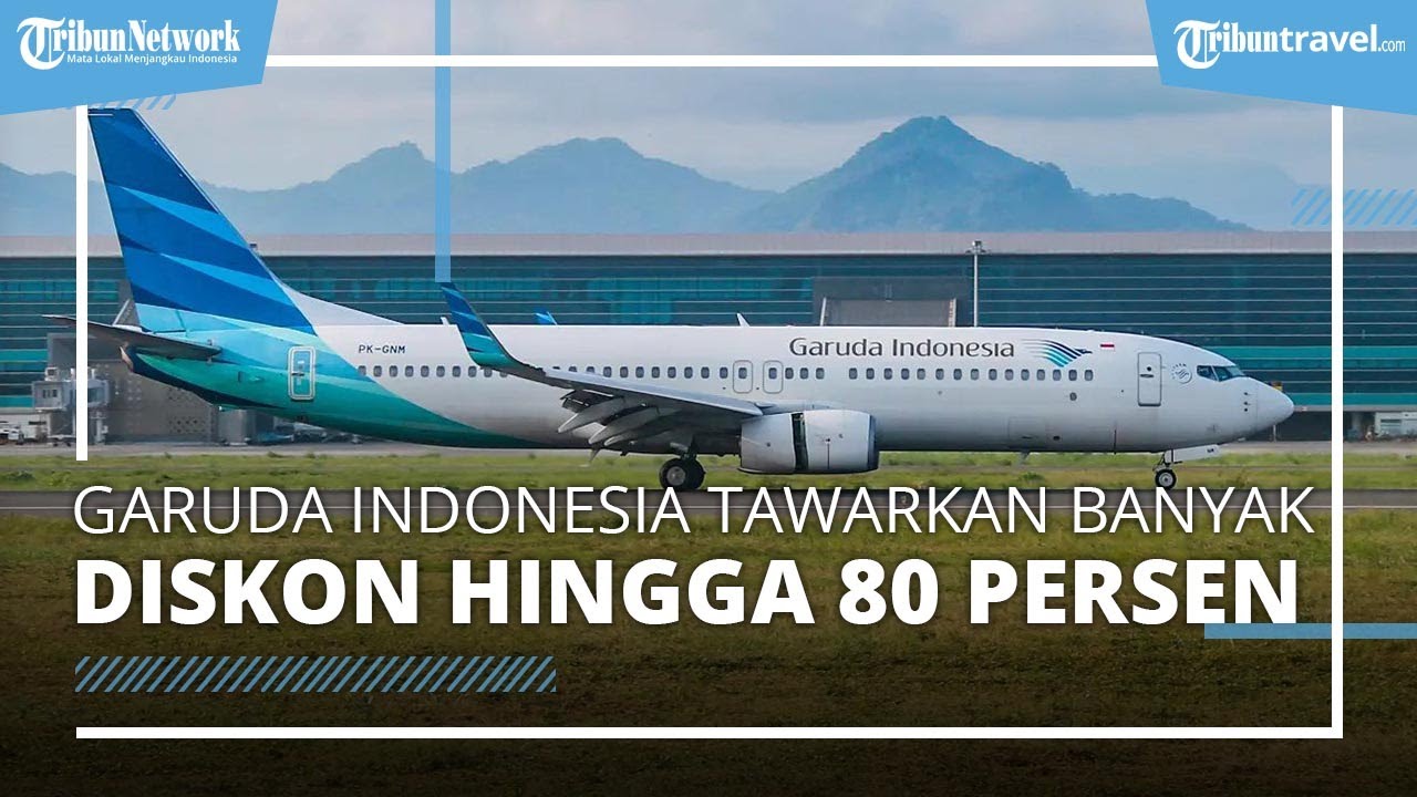 Garuda Indonesia Travel Fair 2022, Tawarkan Berbagai Diskon Tiket ...