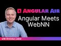 Smarter Angular Apps with WebNN & Prompt API — Angular Air with Christian Liebel