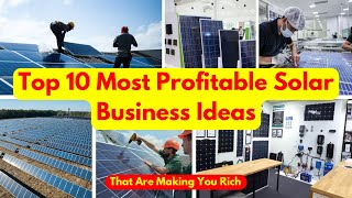Top 10 Most Profitable Solar Business Ideas - That Are Making You Rich