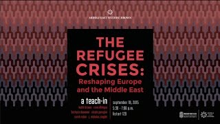 “The Refugee Crisis: Reshaping Europe and the Middle East” – A Teach-In