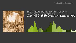 September 1918 Overview: Episode #88
