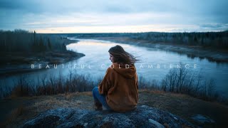 Beautiful Cold Ambience Music ~ A Calm Playlist in Quiet Day ~ Deep Chill Music Mix