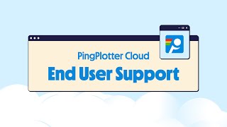 End User Support with PingPlotter Cloud