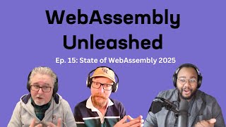 State of WebAssembly 2025 | Ep 15 | WebAssembly Unleashed