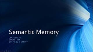 Cognition Lecture 7 1 Semantic Memory