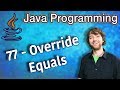 Java Programming Tutorial 77 - Override Equals