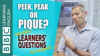 'Peek', 'peak' and 'pique' - Learners' Questions