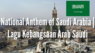National Anthem of Saudi Arabia | Lagu Kebangsaan Arab Saudi