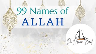 99 Names of Allah Subhana Wa Ta'ala | Al Asma Ul Husna @dedreamboat