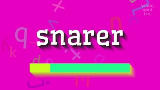 SNARER - SNARER କୁ କିପରି ପ୍ରଚାର କରିବେ? (SNARER - HOW TO PRONOUNCE SNARER?)