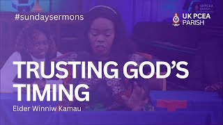 Trusting God’s Timing | Elder Winnie Kamau | UK PCEA Sunday Sermons