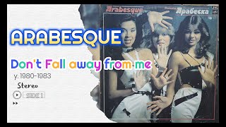 Arabesque - Don't Fall away from me