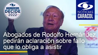 Abogados de Rodolfo Hernández pedirán aclaración sobre fallo que lo obliga a asistir a debates