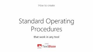 Create Standard Operating Procedures that work in any tool (using Text Blaze)