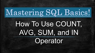 SQL || How to Use COUNT, AVG, SUM, and IN Operator || Mastering SQL || SQL Essentials || MYSQL