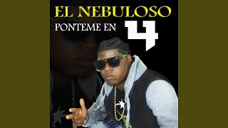 EL NEBULOSO Ponteme en 4