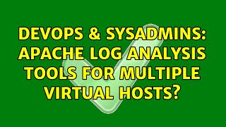 DevOps & SysAdmins: apache log analysis tools for multiple virtual hosts? (2 Solutions!!)