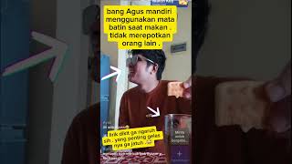 Bang Agus makan dan minum menggunakan mata batin ya. Netizen  🥶#agus#novi#wawa#densu#alvinlim#farhat