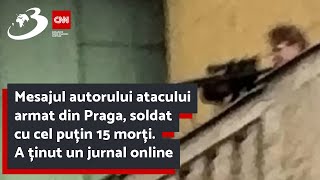 Mesajul autorului atacului armat din Praga, soldat cu cel puțin 15 morți. A ținut un jurnal online