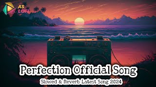 Perfection Official Song | Gurlej Akhtar | Slowed & Reverb Perfection Latest Punjabi Song 2024