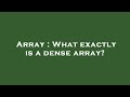 Array : What exactly is a dense array?