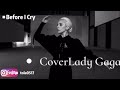 Ladygaga-Before I cry cover