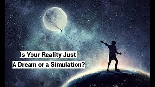 Is Your Reality Just a Dream or a Simulation? (Dream Argument)