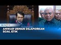 Berita Pemilu - Anwar Usman Dilaporkan soal Etik, Ini Alasannya