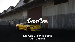 Kid Cudi, Travis Scott - GET OFF ME (BassBoosted)