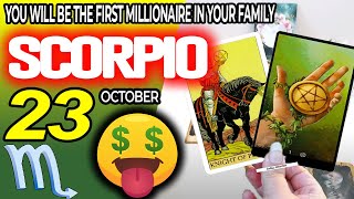 Scorpio ♏️🤑YOU WILL BE THE FIRST MILLIONAIRE IN YOUR FAMILY 💰 horoscope for today OCTOBER 23 2024 ♏️