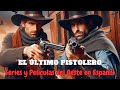 El Último Pistolero   /Películas y Series del Oeste en Español