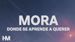 Mora - DONDE SE APRENDE A QUERER? (Letra/Lyrics) | ESTRELLA