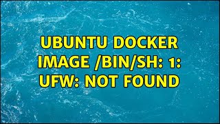 Ubuntu docker image /bin/sh: 1: ufw: not found
