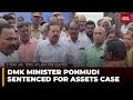 DMK Minister Ponmudi Sentenced to Three-Year Jail Term in Disproportionate Assets Case