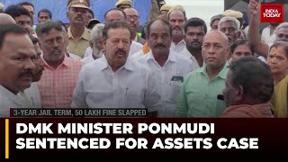 DMK Minister Ponmudi Sentenced to Three-Year Jail Term in Disproportionate Assets Case