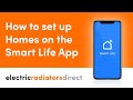 How To Set Up Homes On The Smart Life App | Electric Radiators Direct
