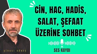 Cin, hac, hadis, salat ve şefaat üzerine sohbet. (Ses kaydı)