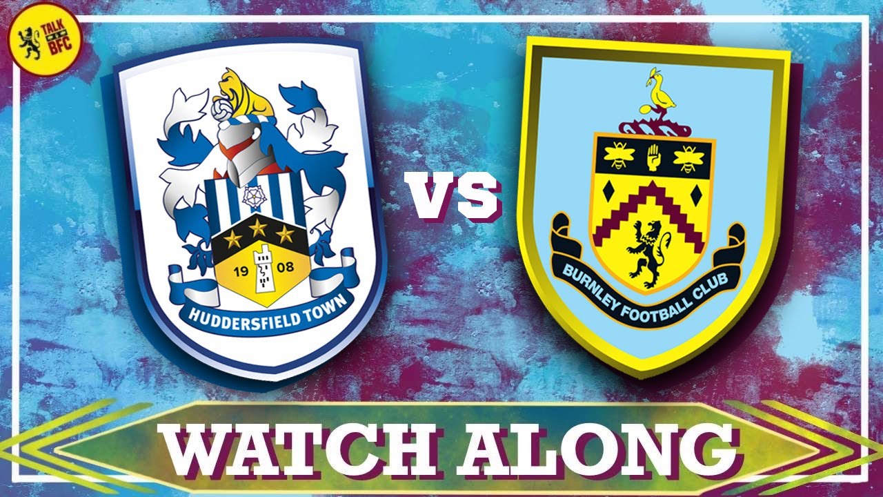 Huddersfield Vs Burnley Watch-Along - YouTube