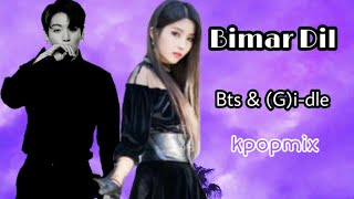 BTS&(G)I-dle dance mix || new Bimar dil song || pagalpanti || kpopmix ||