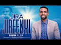 JIRA JIREENYI: GIRMA KUSA (Official video)